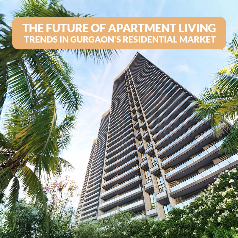 The Future of Apartment Living: Trends in Gurgaon? Residential Market